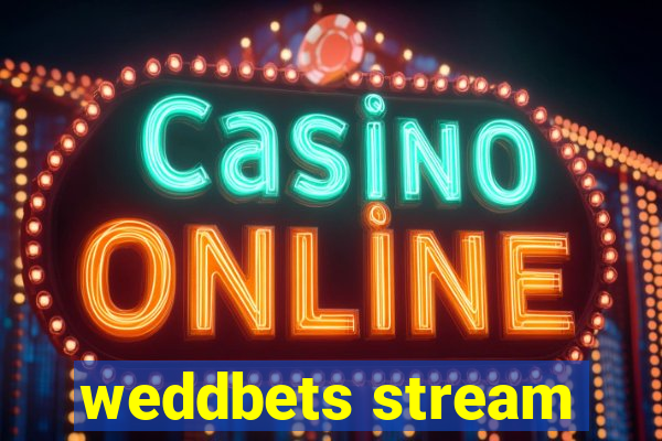 weddbets stream